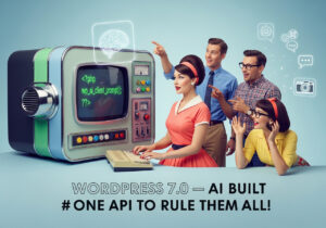 WordPress 7.0 Brings a Native AI Client – Here’s What It Means for AI Visibility